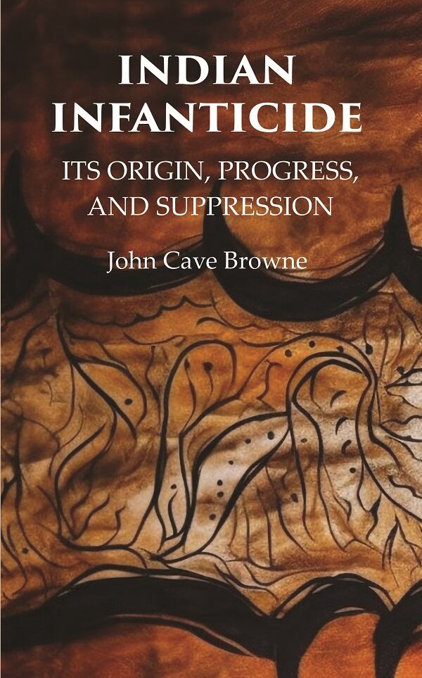 Indian Infanticide Its Origin, Progress, and Suppression - Gyan Books - Swadesiicart
