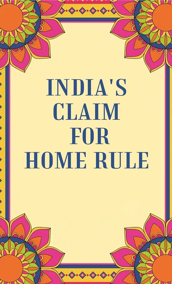 India's Claim for Home Rule - Gyan Books - Swadesiicart