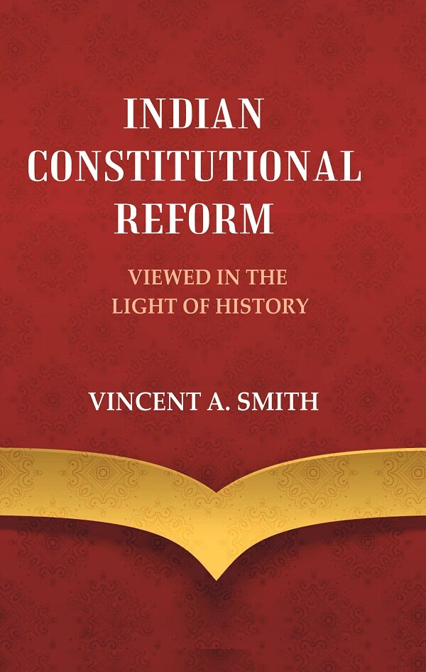 Indian Constitutional Reform Viewed in the Light of History - Gyan Books - Swadesiicart