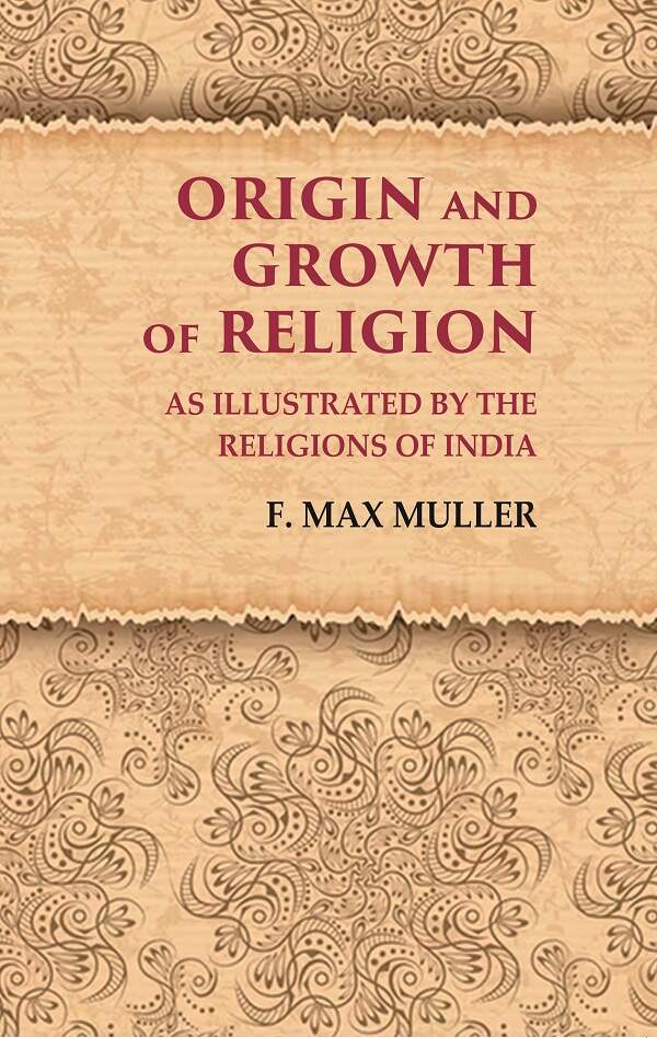 Origin and Growth of Religion As Illustrated by the Religions of India - Gyan Books - Swadesiicart