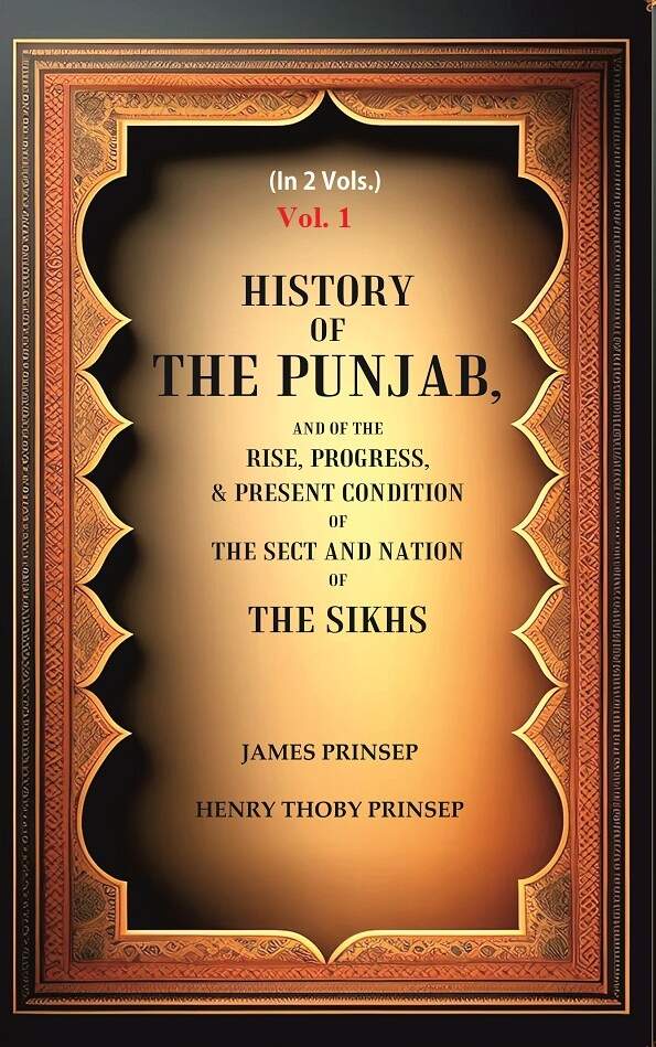 History of the Punjab, And of the Rise, Progress, & Present condition of the Sect and Nation of the Sikhs 1st - Gyan Books - Swadesiicart