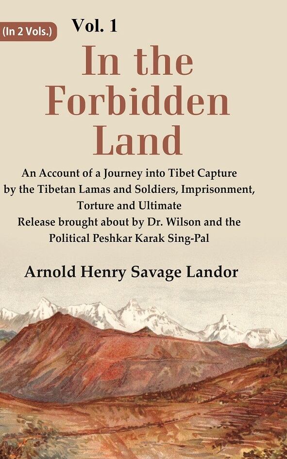 In The Forbidden Land An Account Of A Journey Into Tibet Capture By The Tibetan Lamas And Soldiers, - Gyan Books - Swadesiicart
