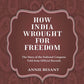 How India Wrought For Freedom The Story of the National Congress Told from Official Records - Gyan Books - Swadesiicart