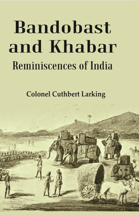 Bandobast and Khabar: Reminiscences of India - Gyan Books