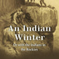 An Indian Winter: Or with the Indians in the Rockies - Gyan Books