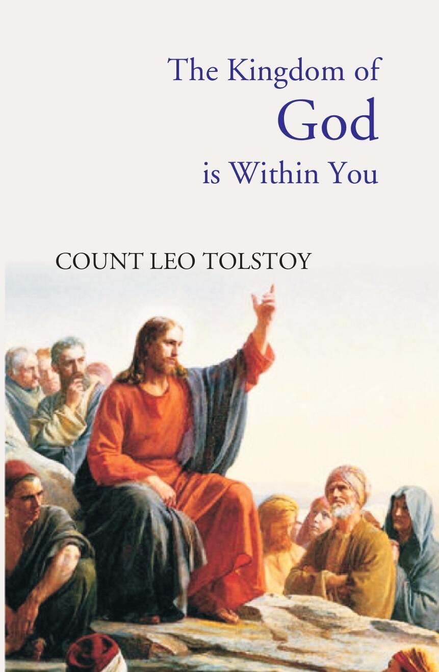The Kingdom of God Is Within You: Christianity Not As a Mystic Religion, But As a New Theory of Life - Gyan Books - Swadesiicart