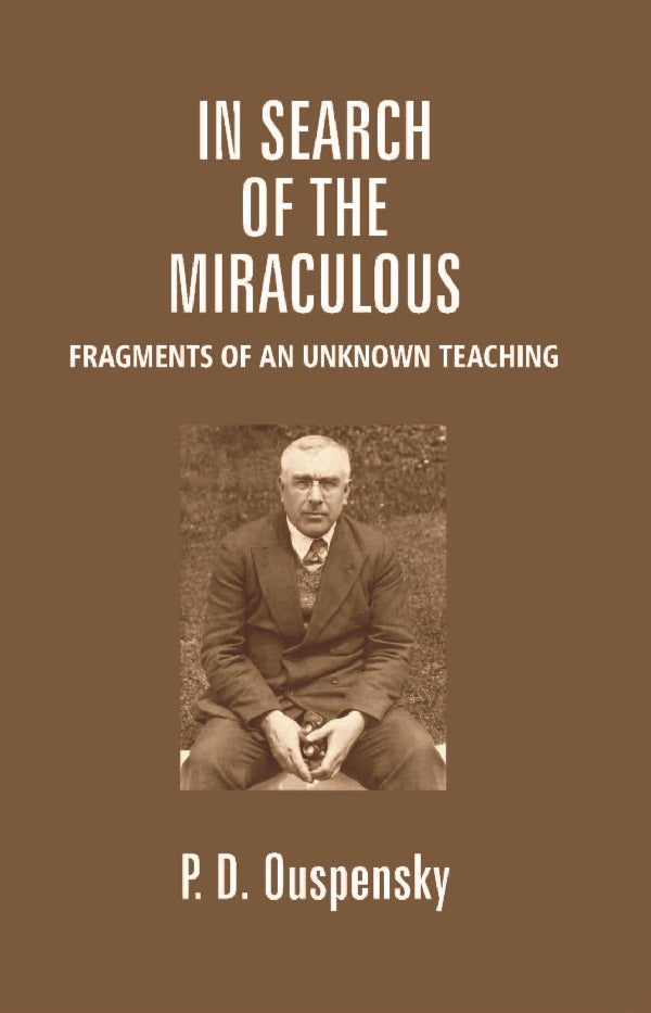 In Search of the Miraculous: Fragments of an Unknown Teaching - Gyan Books - Swadesiicart