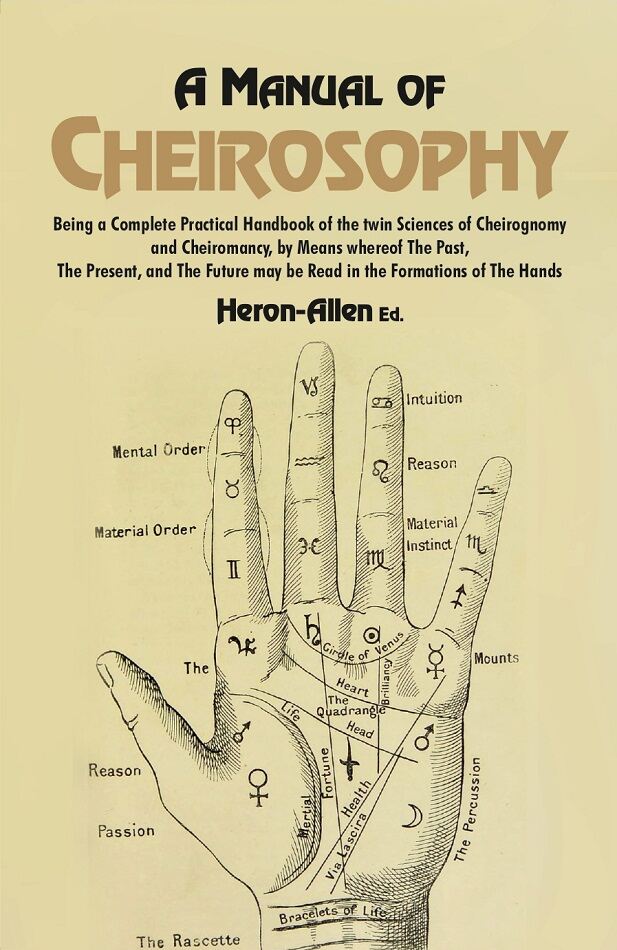 A Manual Of Cheirosophy: Being A Complete Practical Handbook Of The Twin Sciences Of Cheirognomy And - Gyan Books