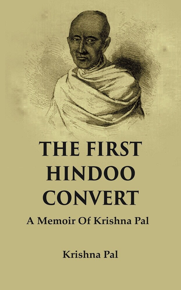 The First Hindoo Convert: A Memoir of Krishna Pal - Gyan Books - Swadesiicart