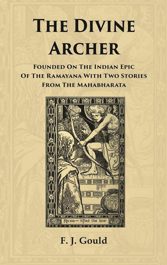 The Divine Archer: Founded on the Indian Epic of the Ramayana with two stories from the Mahabharata - Gyan Books - Swadesiicart