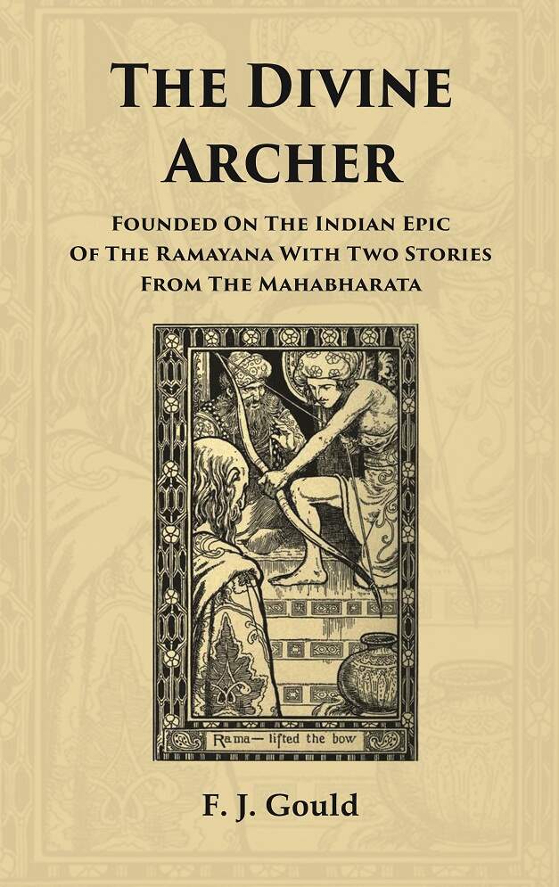 The Divine Archer: Founded on the Indian Epic of the Ramayana with two stories from the Mahabharata - Gyan Books - Swadesiicart