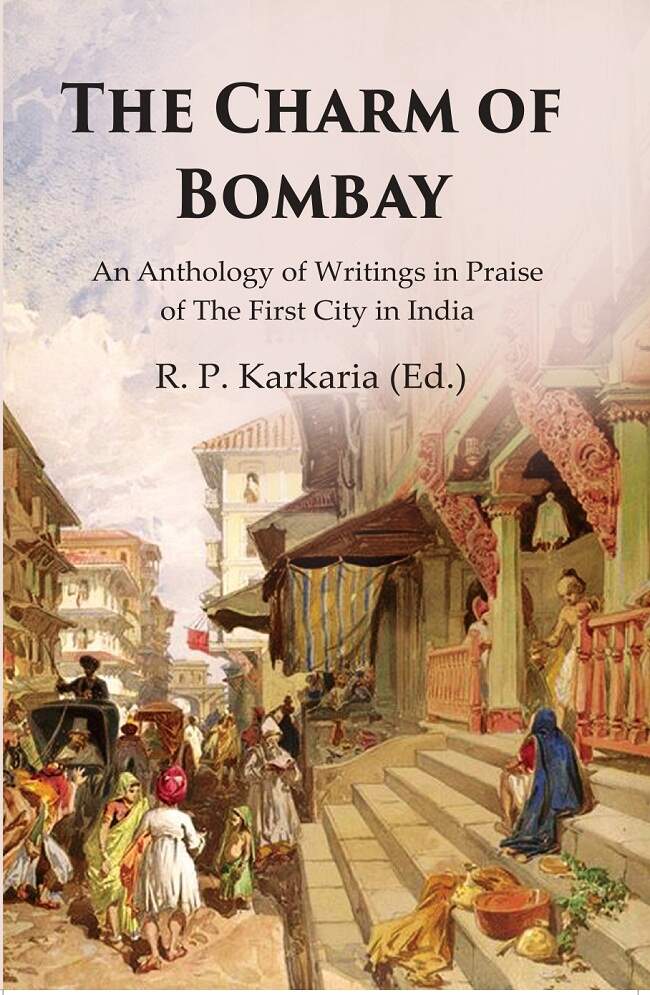 The Charm of Bombay: An Anthology of Writings in Praise of the First City in India - Gyan Books - Swadesiicart