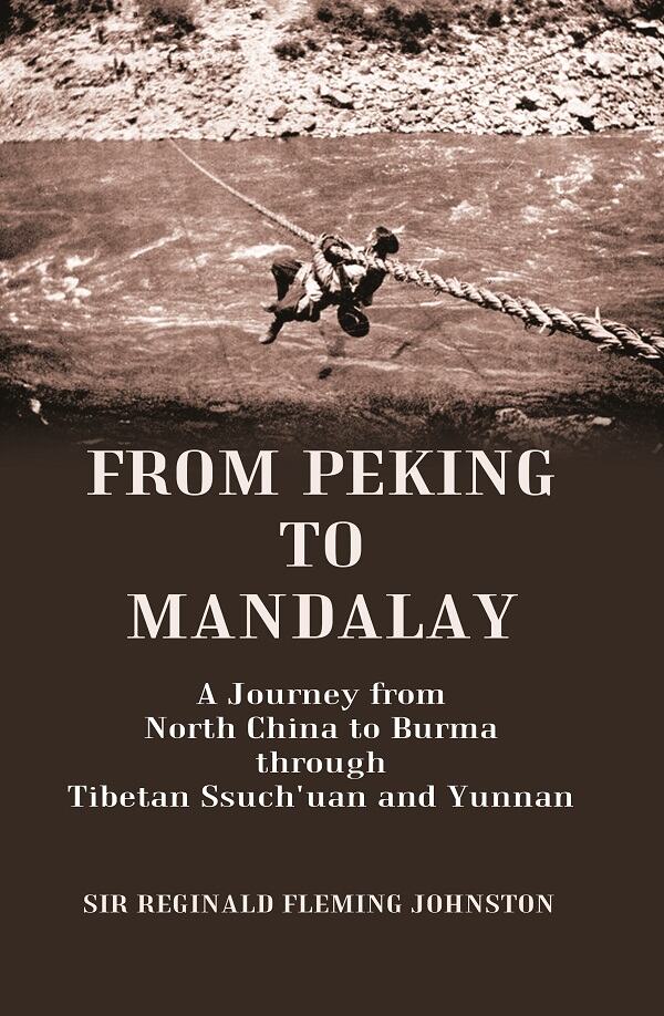 From Peking to Mandalay A Journey from North China to Burma through Tibetan Ssuch'uan and Yunnan - Gyan Books - Swadesiicart