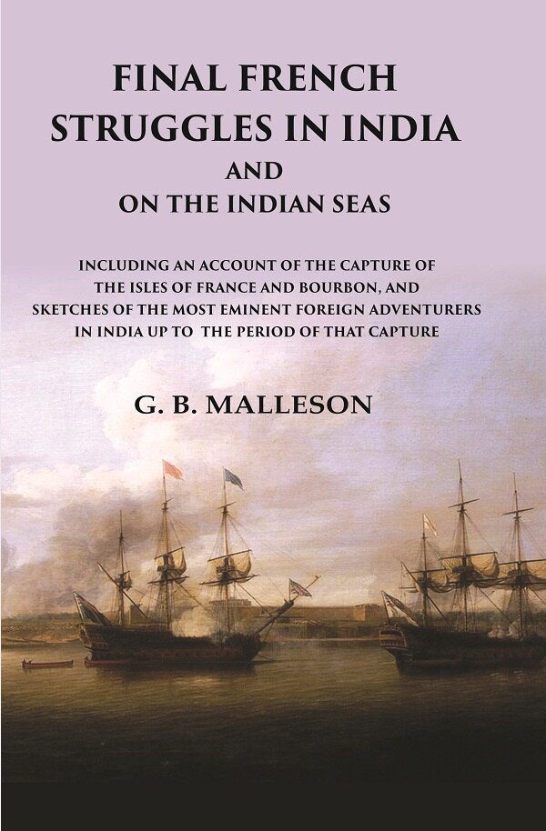 Final French Struggles In India And On The Indian Seas Including An Account Of The Capture Of The Isles - Gyan Books - Swadesiicart