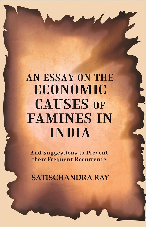 An Essay On The Economic Causes Of Famines In India: And Suggestions To Prevent Their Frequent 1905 - Gyan Books - Swadesiicart