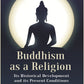 Buddhism as a Religion: Its Historical Development and its Present Conditions - Gyan Books