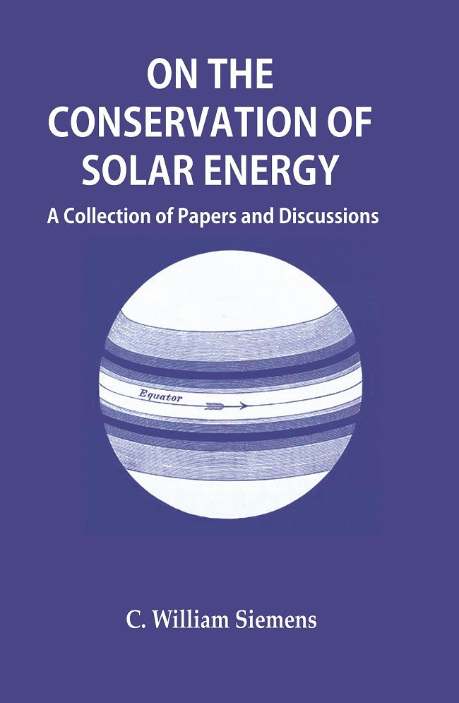 On the Conservation of Solar Energy: A Collection of Papers and Discussions - Gyan Books - Swadesiicart