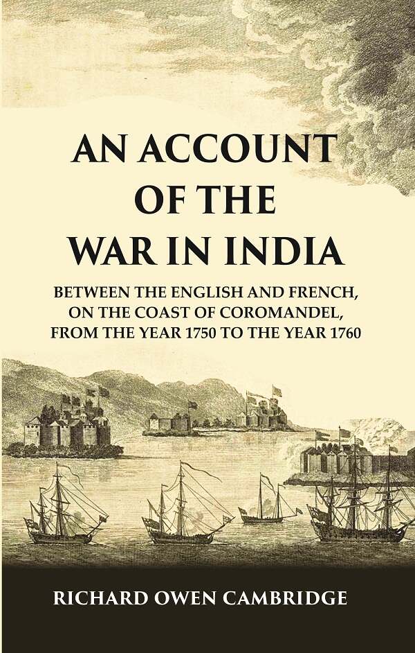 An Account of the War in India : Between the English and French, on the Coast of Coromandel, from the Year 1750 to the Year 1760 - Gyan Books