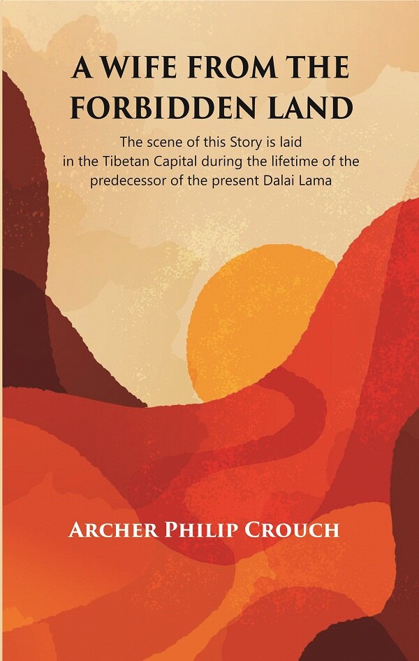 A Wife From The Forbidden Land : The Scene Of This Story Is Laid In The Tibetan Capital During The Lifetime - Gyan Books - Swadesiicart