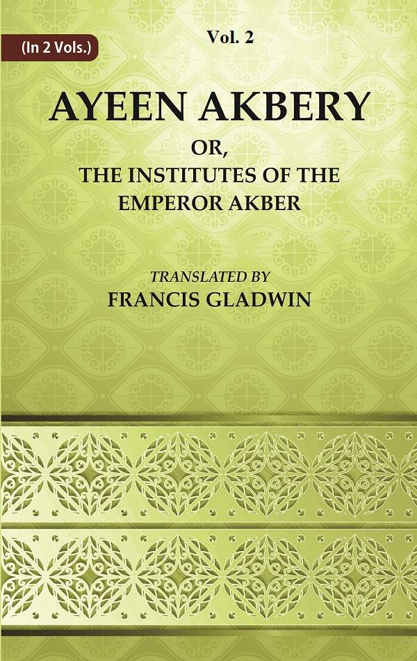 Ayeen Akbery or, The Institutes of the Emperor Akber 2nd - Gyan Books - Swadesiicart