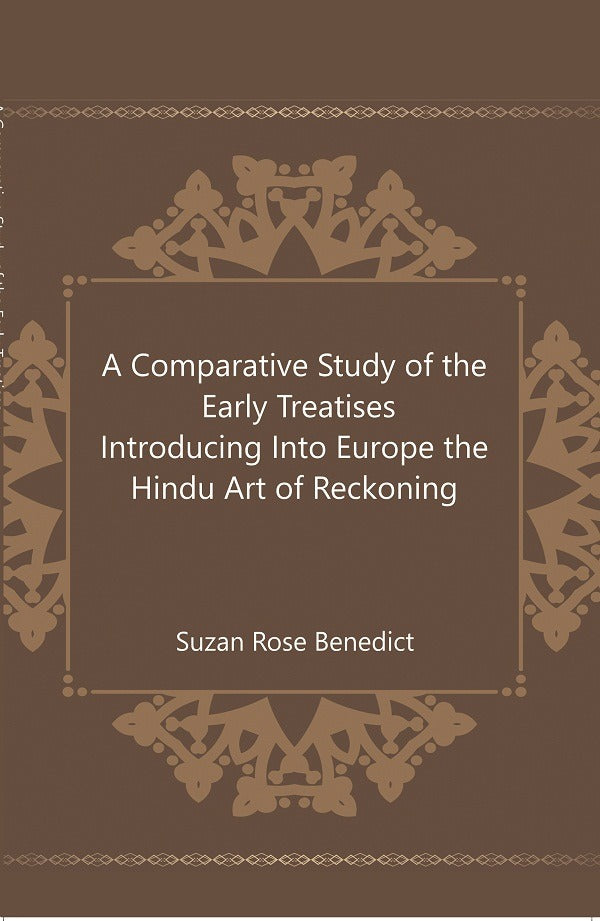 A Comparative Study of the Early Treatises Introducing Into Europe the Hindu Art of Reckoning - Gyan Books - Swadesiicart