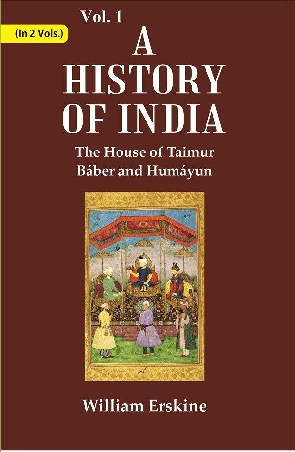 A History of India : The House of Taimur Báber and Humáyun 1st - Gyan Books - Swadesiicart