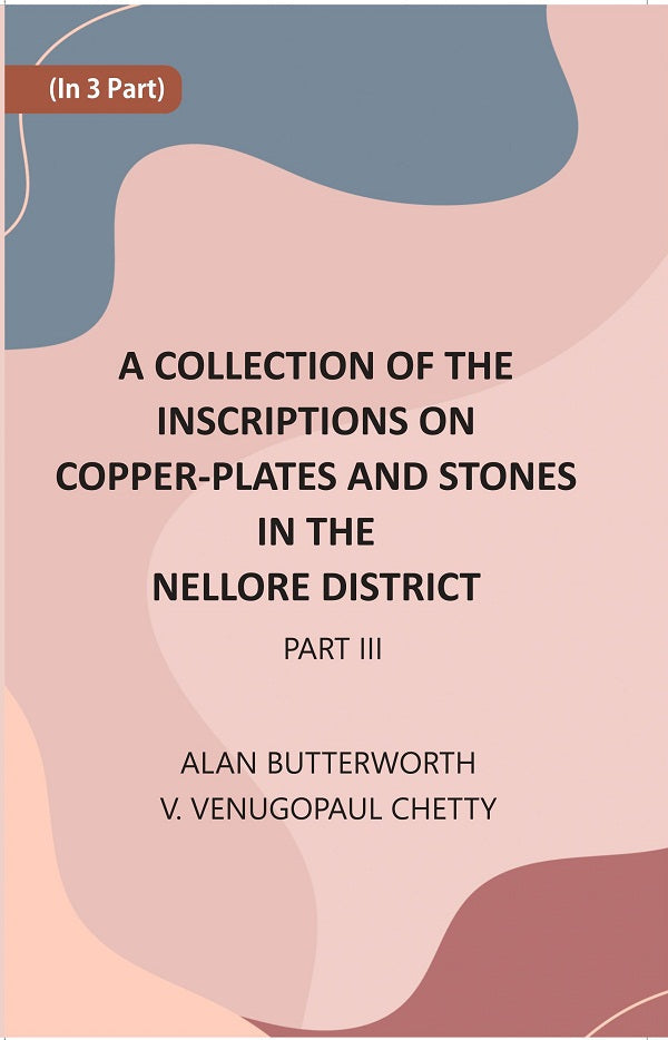 A Collection Of The Inscriptions On Copper-Plates And Stones In The Nellore District 3rd Part - Gyan Books - Swadesiicart