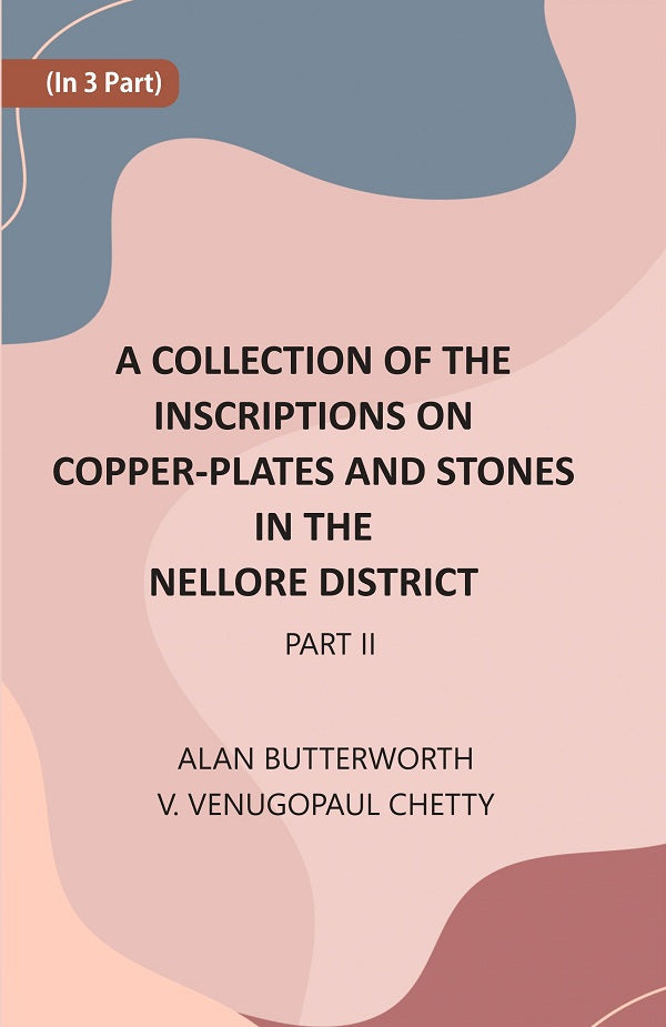 A Collection Of The Inscriptions On Copper-Plates And Stones In The Nellore District 2nd Part - Gyan Books - Swadesiicart