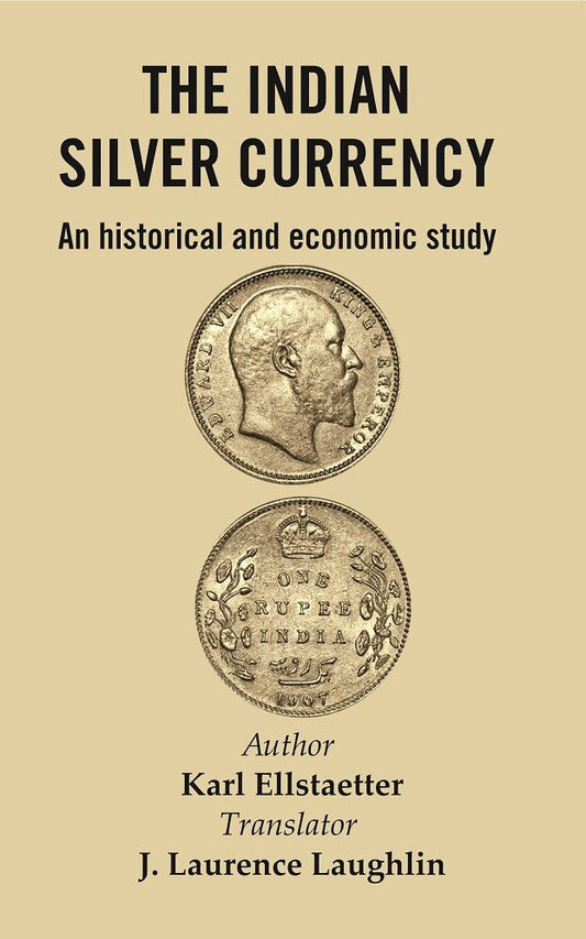 The Indian Silver Currency : An Historical and Economic Study - Gyan Books - Swadesiicart