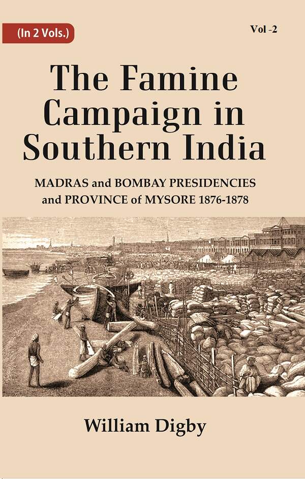 The Famine Campaign in Southern India : Madras and Bombay Presidencies and Province of Mysore, 1876-1878 2nd - Gyan Books - Swadesiicart