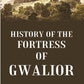 History of the Fortress of Gwalior - Gyan Books - Swadesiicart
