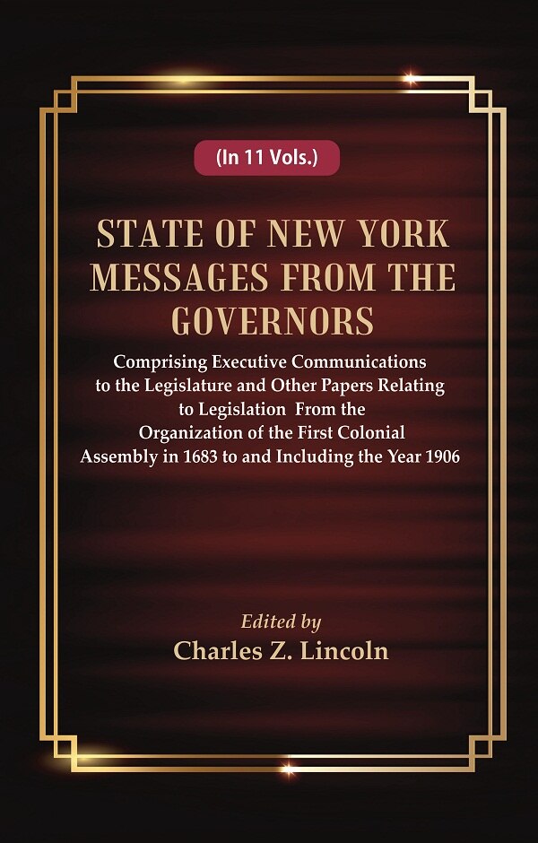 State Of New York Messages From The Governors : Comprising Executive Communications To The Legislature 1906 - Gyan Books - Swadesiicart