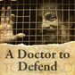 A Doctor To Defend - The Binayak Sen Story - Vaid, Minnie