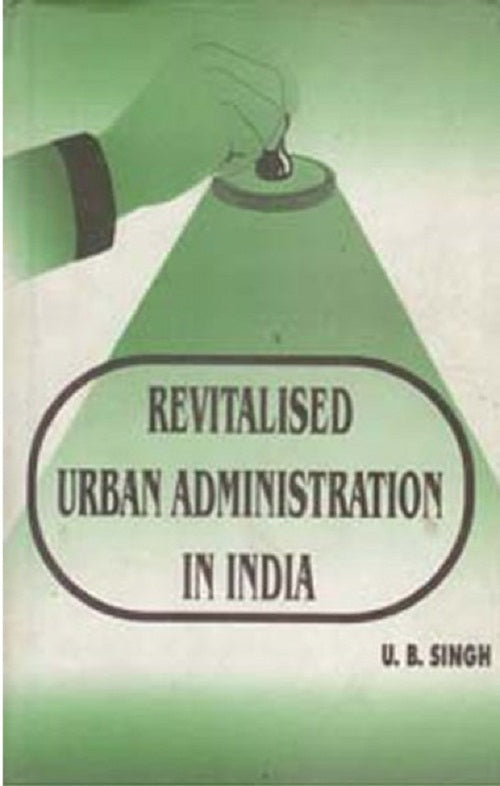 Revitalised Urban Administration in India Strategies and Experiences - Gyan Books - Swadesiicart