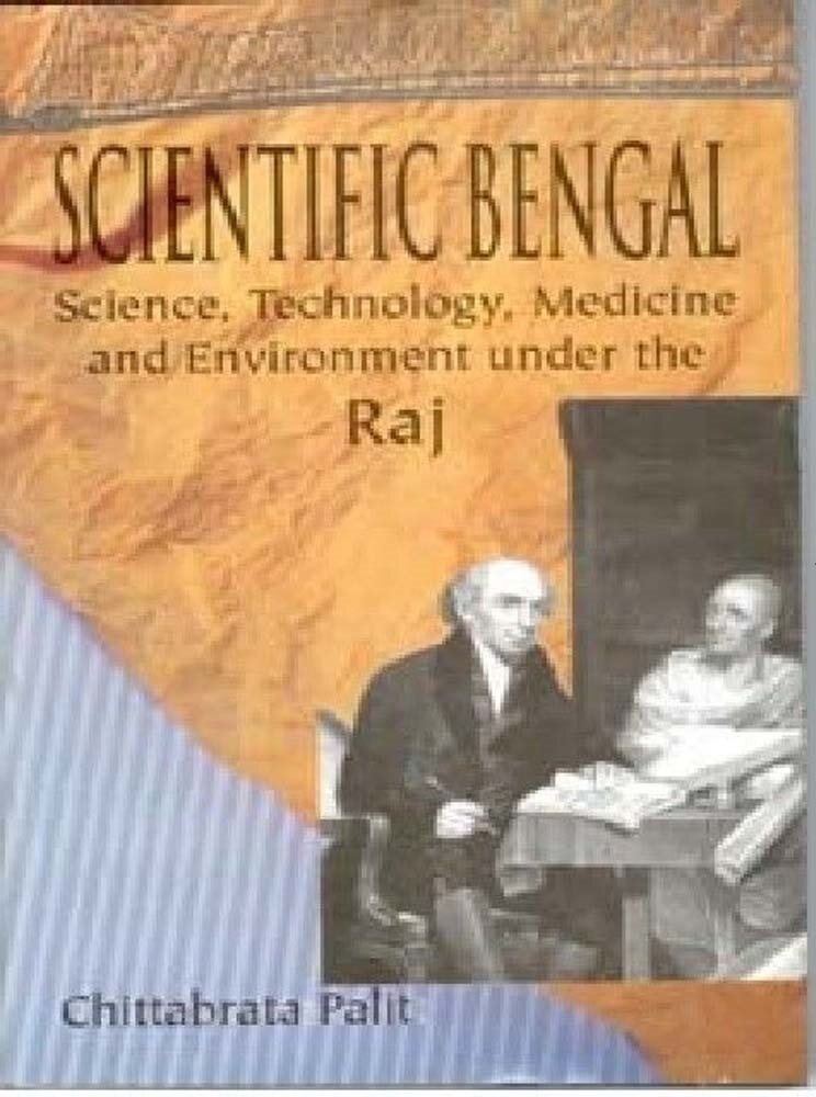 Scientific Bengal Science, Technology, Medicine and Environment Under the Raj - Gyan Books - Swadesiicart