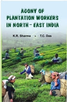 Agony of the Plantation Workers North East India - Gyan Books - Swadesiicart