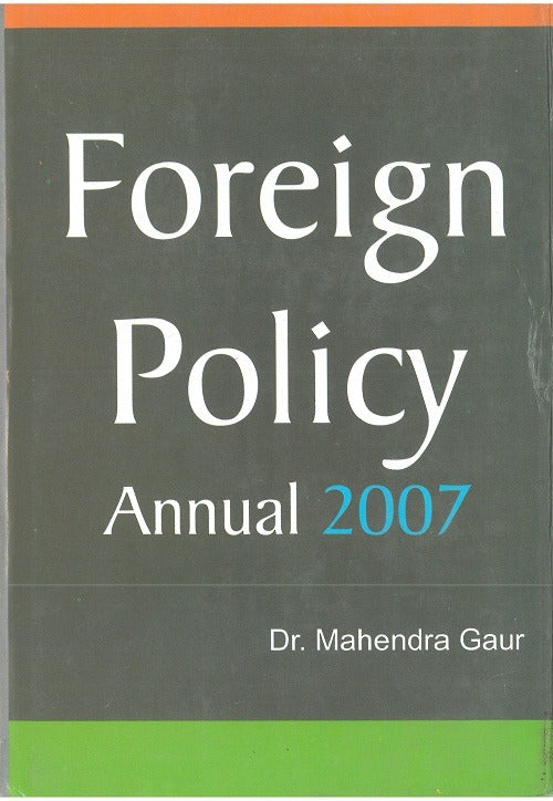 Foreign Policy Annual 2007(1 July 2006 to 31 December 2006) Part II - Gyan Books - Swadesiicart