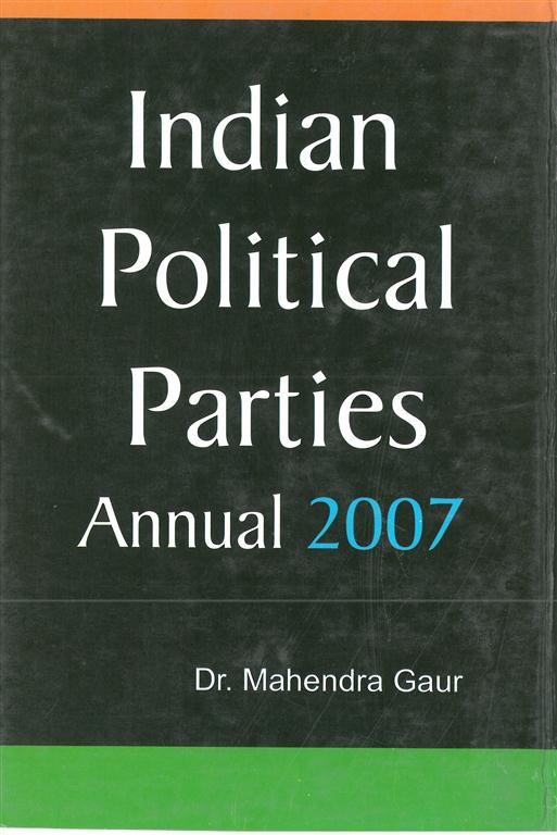 Indian Political Parties Annual 2007 (September 2006 to March 2007) Vol. 2nd - Gyan Books - Swadesiicart