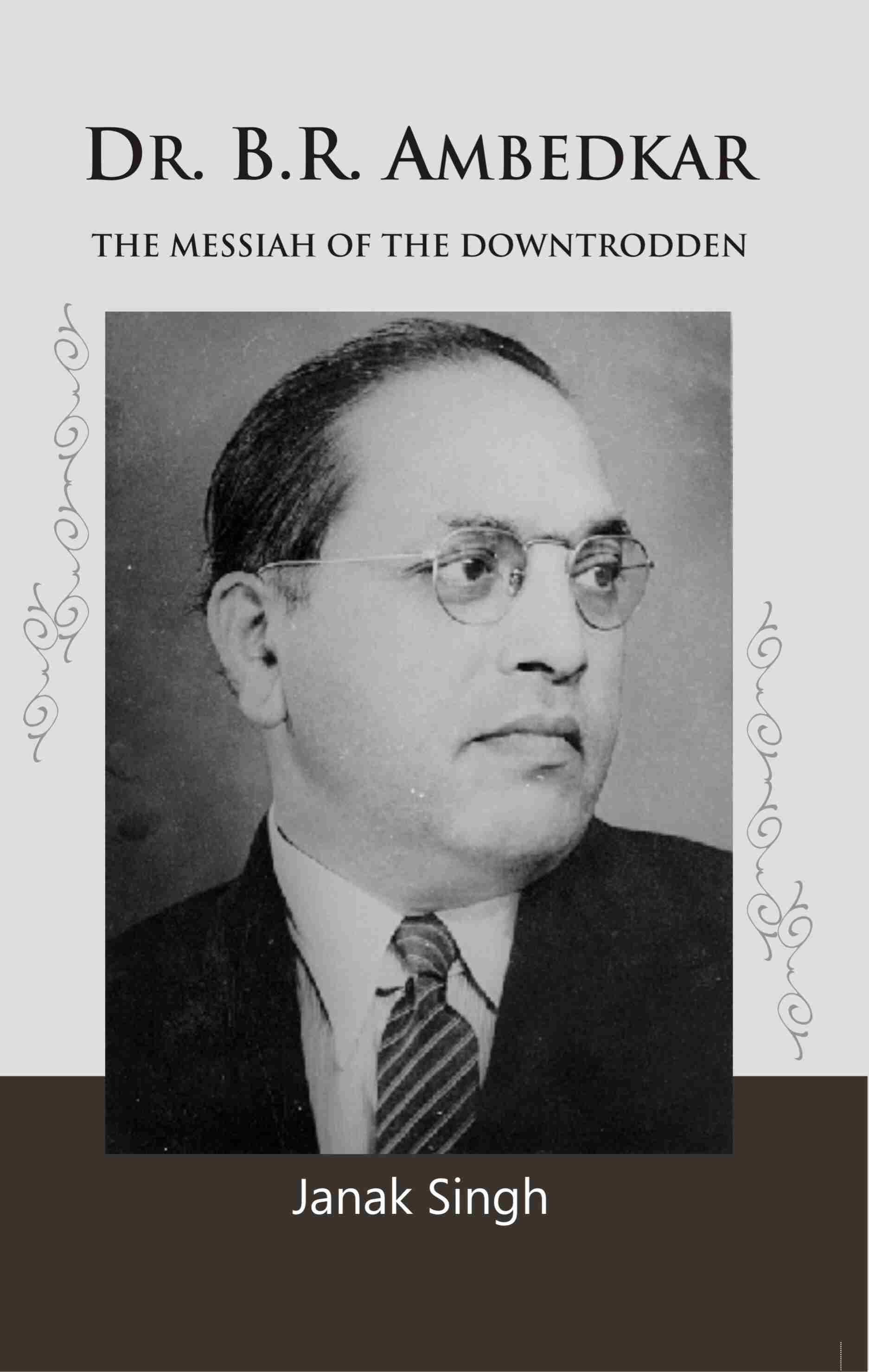 Dr. B.R. Ambedkar: the Messiah of the Downtrodden - Gyan Books - Swadesiicart