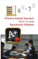 Primary School Teachers Skills to Help Dyscalculic Children - Gyan Books - Swadesiicart
