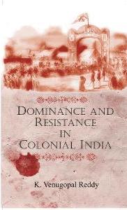 Dominance and Resistance in Colonial India - Gyan Books - Swadesiicart