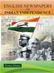 The English Newspapers On Indian Independence - Gyan Books - Swadesiicart