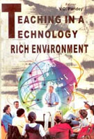 Teaching in a Technology-Rich Environment - Gyan Books - Swadesiicart
