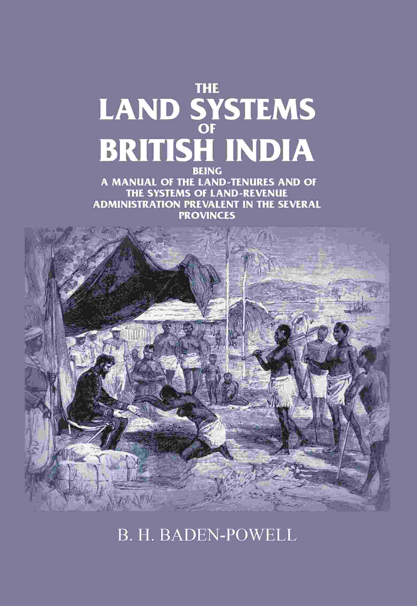 The Land Systems Of British India: Being A Manual Of The Land-Tenures And Of The Systems Of Land-Revenue - Gyan Books - Swadesiicart