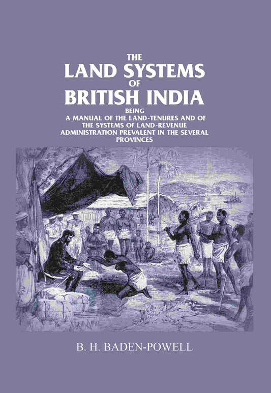 The Land Systems Of British India: Being A Manual Of The Land-Tenures And Of The Systems Of Land-Revenue - Gyan Books - Swadesiicart