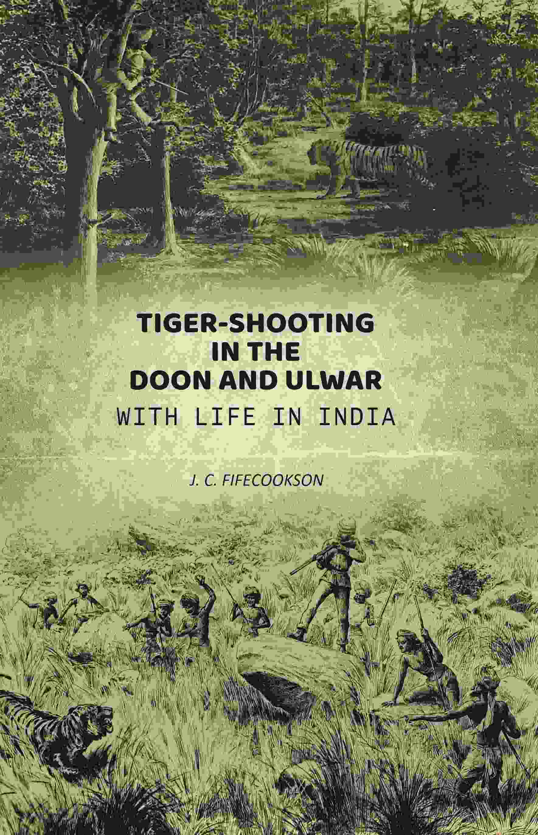 Tiger-shooting in the Doon and Ulwar with life in India - Gyan Books - Swadesiicart