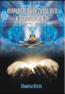 Corporate Chick Turns Into a Spiritual Healer (Based On True Life Story) - Gyan Books - Swadesiicart