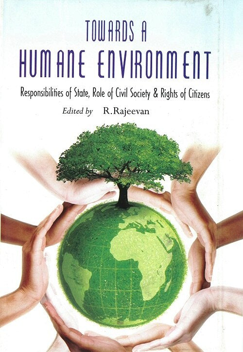 Towards a Humane Environment Responsibilities of State, Role of Civil Society & Rights of Citizens - Gyan Books - Swadesiicart