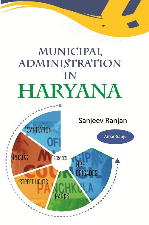 Municipal Administration in Haryana : a Case Study of Performance of Municipal Council Panchkula (Mcp) - Gyan Books - Swadesiicart