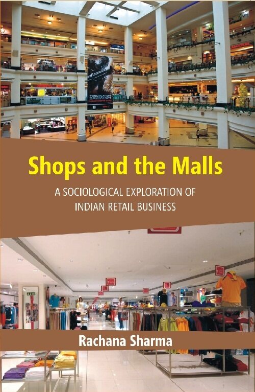Shops and the Malls : a Sociological Exploration of Indian Retail Business - Gyan Books - Swadesiicart